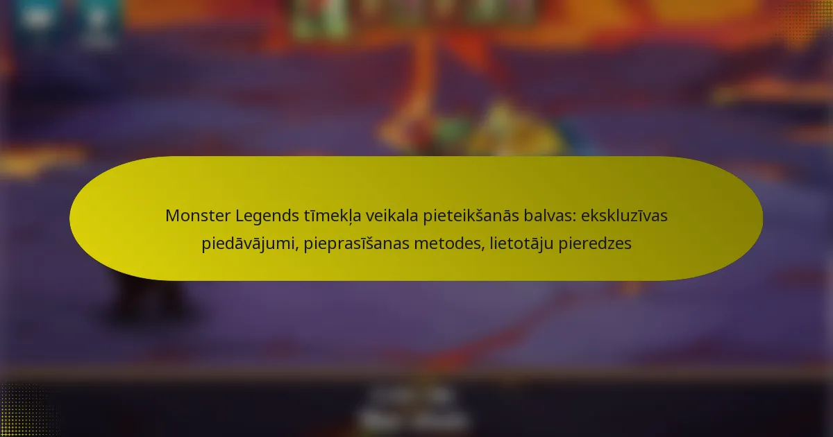 Monster Legends tīmekļa veikala pieteikšanās balvas: ekskluzīvas piedāvājumi, pieprasīšanas metodes, lietotāju pieredzes