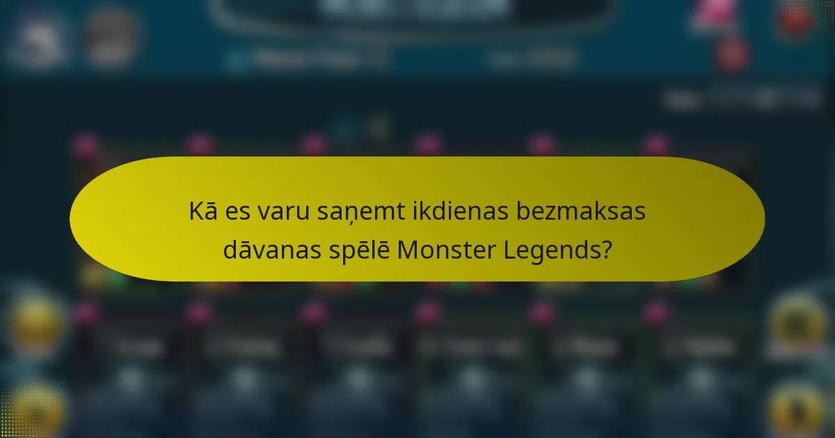 Kā es varu saņemt ikdienas bezmaksas dāvanas spēlē Monster Legends?