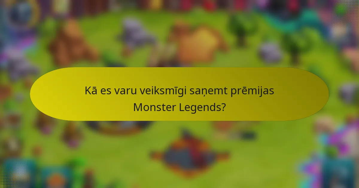 Kā es varu veiksmīgi saņemt prēmijas Monster Legends?
