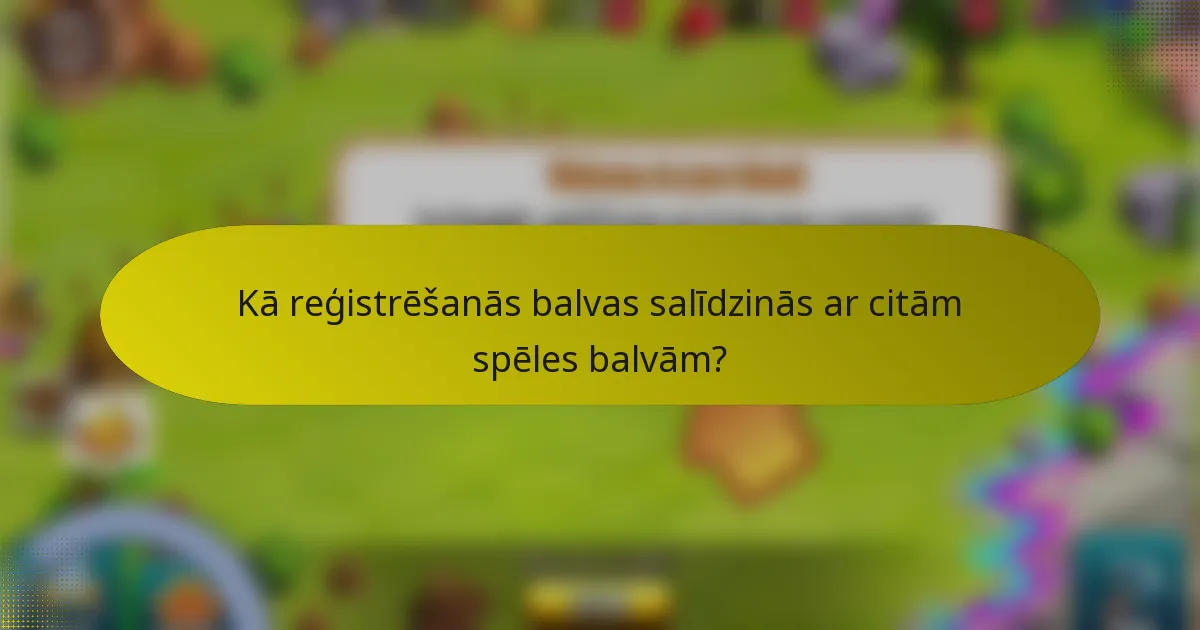 Kā reģistrēšanās balvas salīdzinās ar citām spēles balvām?