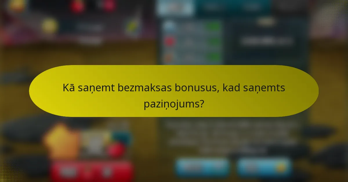 Kā saņemt bezmaksas bonusus, kad saņemts paziņojums?