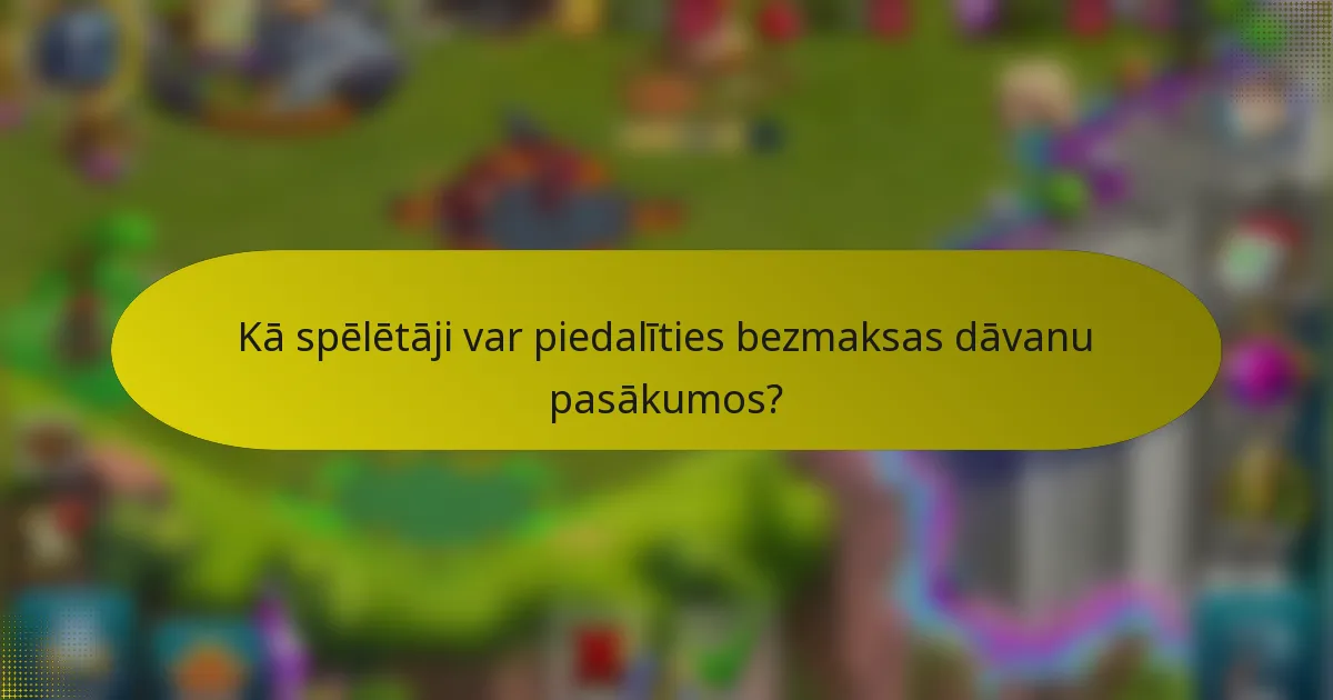 Kā spēlētāji var piedalīties bezmaksas dāvanu pasākumos?