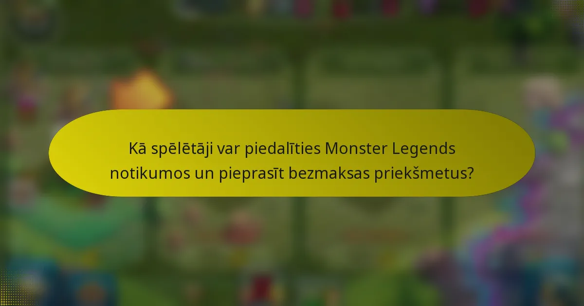 Kā spēlētāji var piedalīties Monster Legends notikumos un pieprasīt bezmaksas priekšmetus?