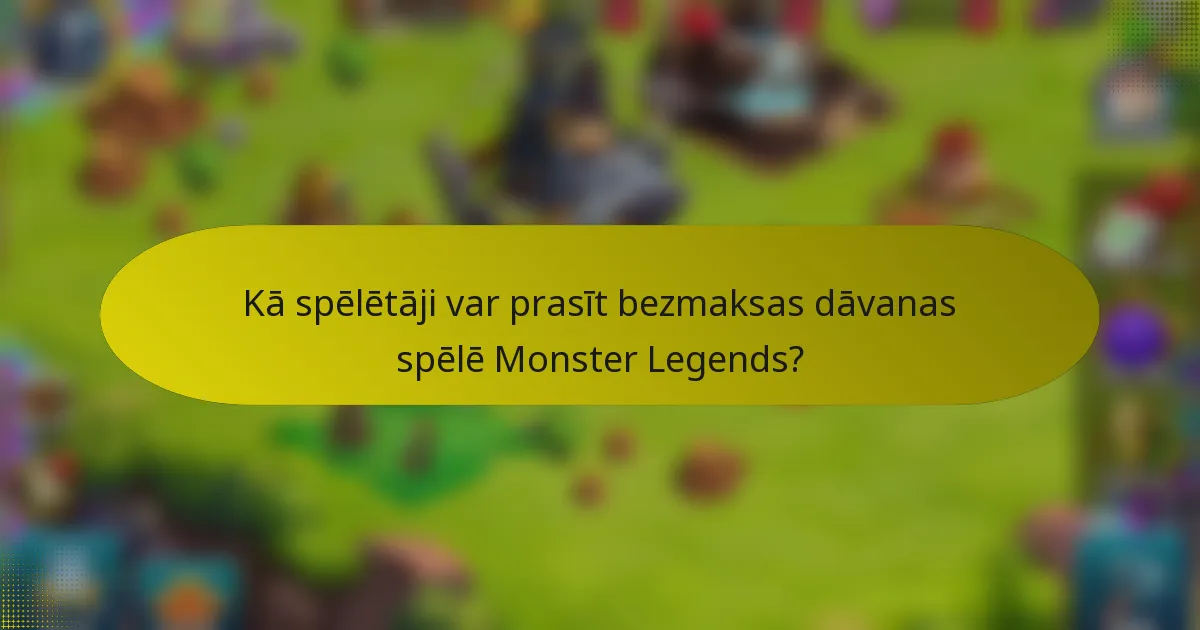 Kā spēlētāji var prasīt bezmaksas dāvanas spēlē Monster Legends?