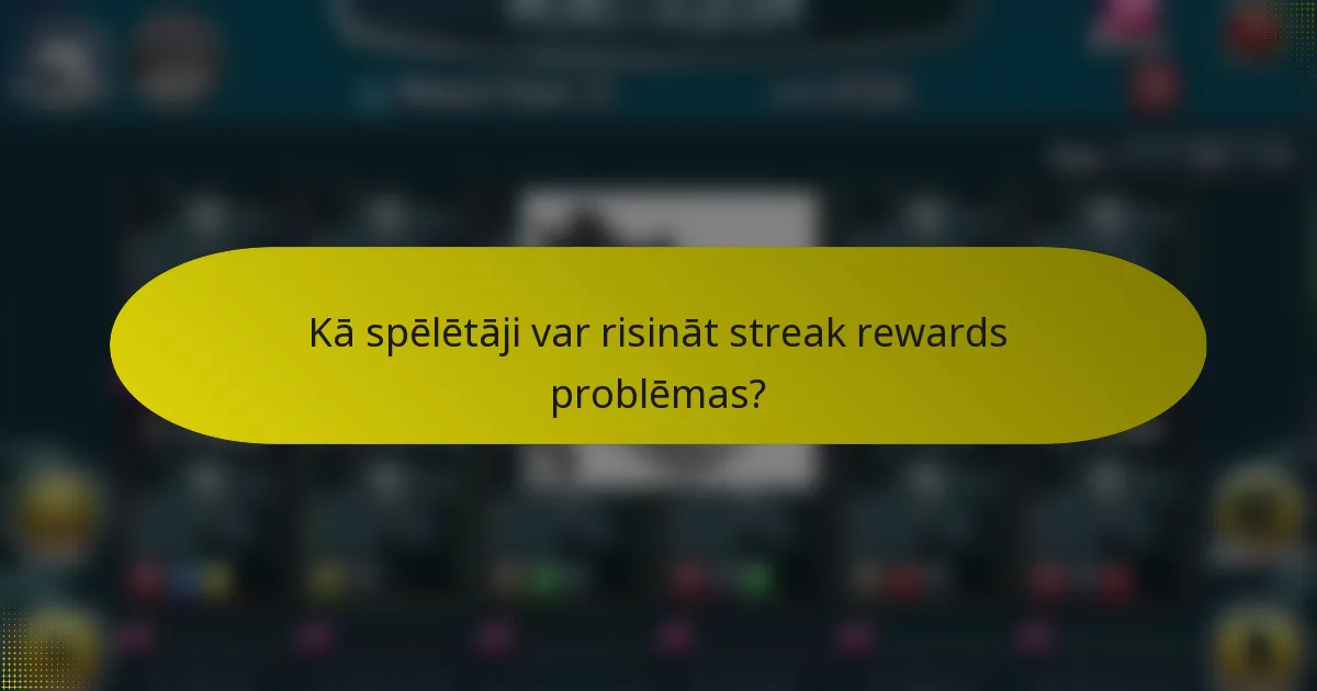 Kā spēlētāji var risināt streak rewards problēmas?