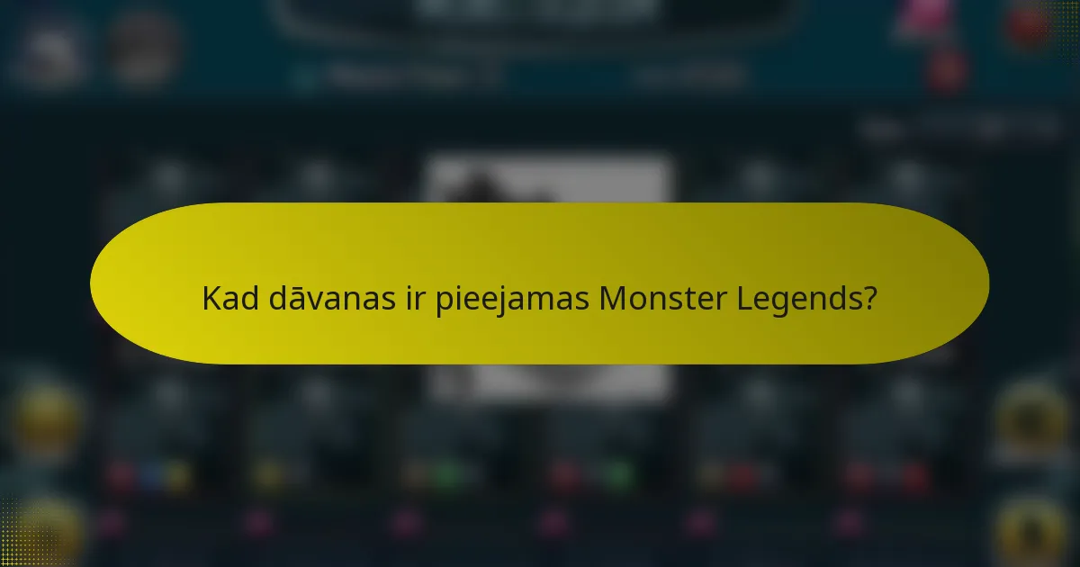 Kad dāvanas ir pieejamas Monster Legends?