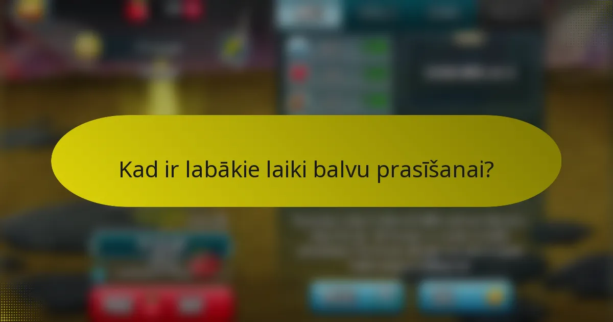 Kad ir labākie laiki balvu prasīšanai?