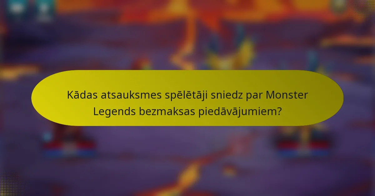 Kādas atsauksmes spēlētāji sniedz par Monster Legends bezmaksas piedāvājumiem?