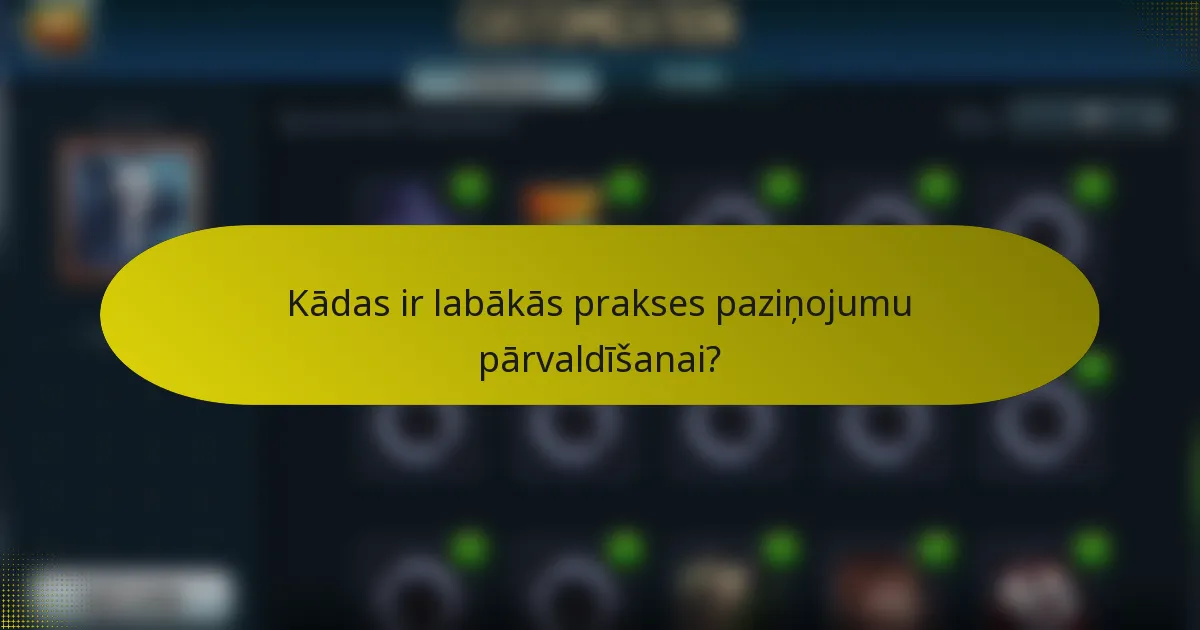 Kādas ir labākās prakses paziņojumu pārvaldīšanai?