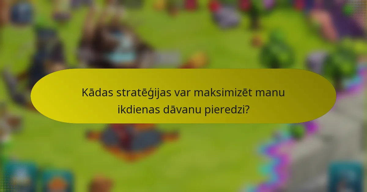 Kādas stratēģijas var maksimizēt manu ikdienas dāvanu pieredzi?