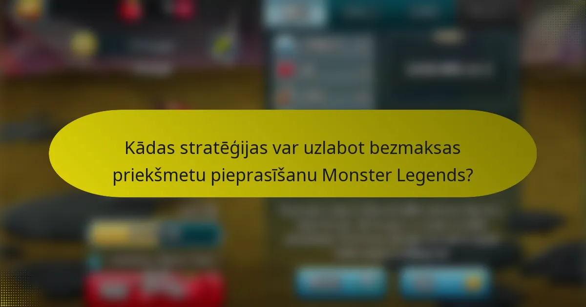 Kādas stratēģijas var uzlabot bezmaksas priekšmetu pieprasīšanu Monster Legends?