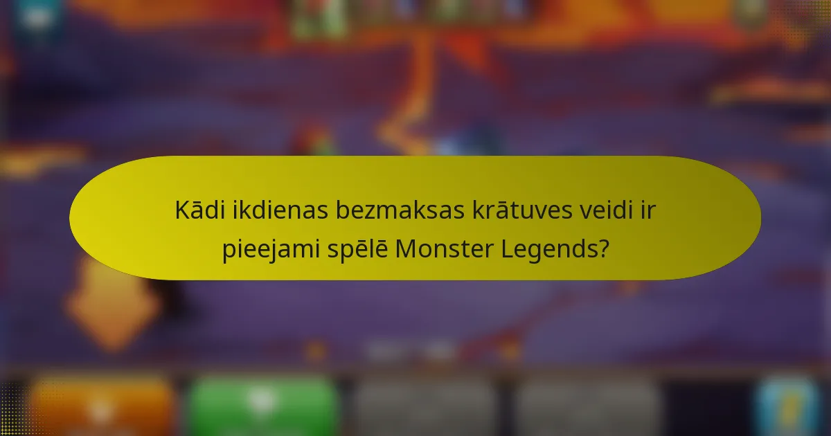 Kādi ikdienas bezmaksas krātuves veidi ir pieejami spēlē Monster Legends?