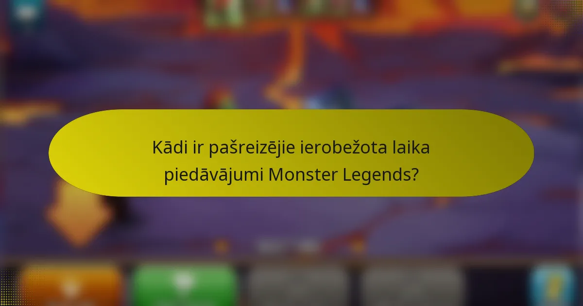 Kādi ir pašreizējie ierobežota laika piedāvājumi Monster Legends?