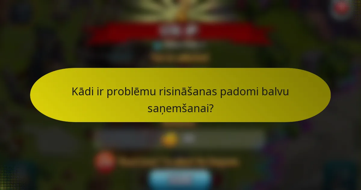 Kādi ir problēmu risināšanas padomi balvu saņemšanai?