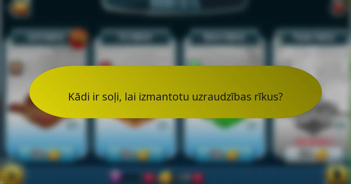 Kādi ir soļi, lai izmantotu uzraudzības rīkus?